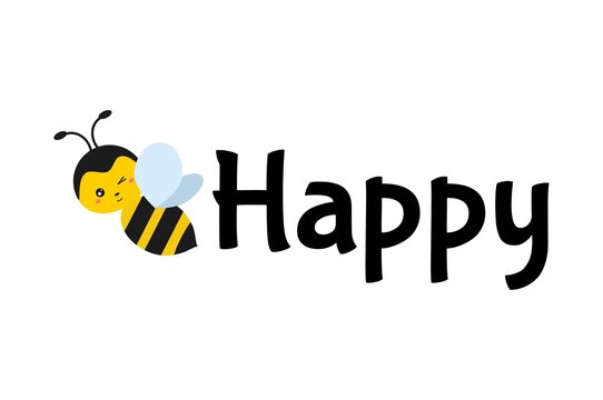 Bee happy typography design. Be happy inspirational vector illustration with cartoon bee isolated on white background. Flat style. Happiness quote with kawaii bee for greeting card, poster etc.