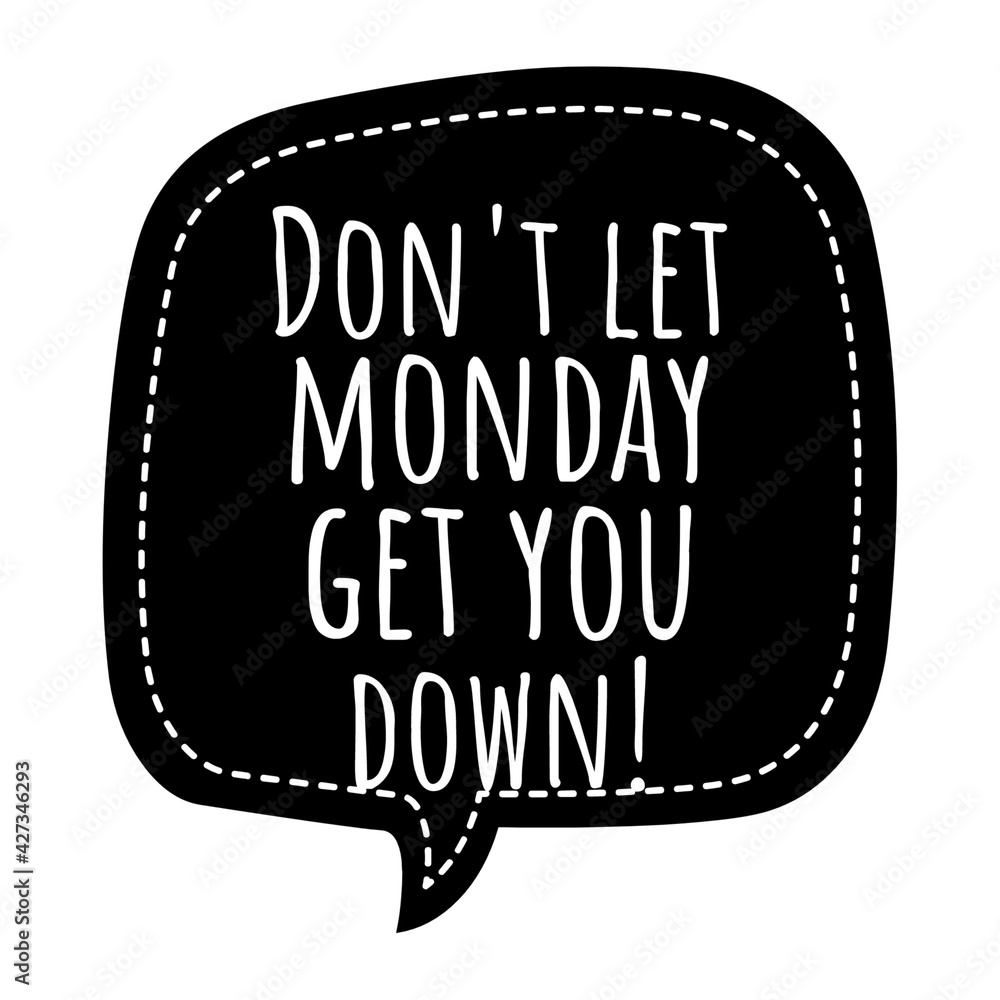 Poster ''Don't let monday get you down'' Positive Quote Lettering