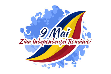Fototapeta na wymiar Translation: May 9, Independence Day of Romania. National Day of Romania Vector Illustration. Suitable for greeting card, poster and banner. 