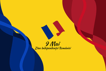 Translation: May 9, Independence Day of Romania. National Day of Romania Vector Illustration. Suitable for greeting card, poster and banner. 