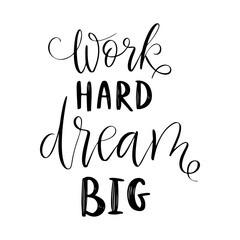 Work hard, dream big vector quote. Life positive motivation quote for poster, card, tshirt print. Graphic script lettering, ink calligraphy.Vector illustration isolated on white background