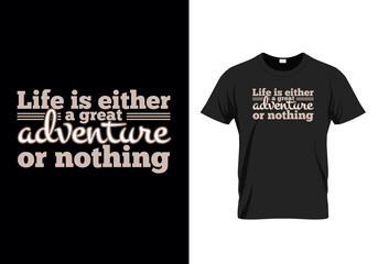 Life is either a great adventure or nothing t-shirt design, adventure vector typography t-shirt for pod, merch by amazon, teespring. 