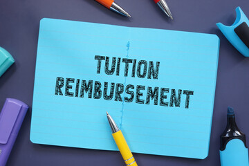 Business concept meaning Tuition Reimbursement with phrase on the sheet. - obrazy, fototapety, plakaty