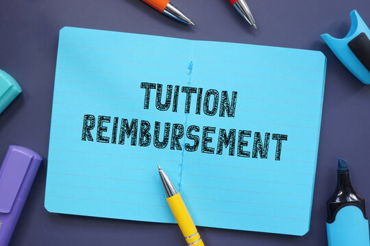 Business concept meaning Tuition Reimbursement with phrase on the sheet.