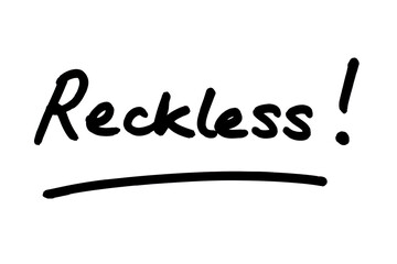 Reckless!
