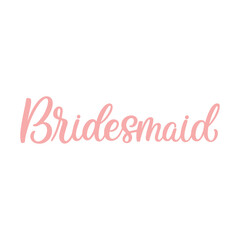 Hand lettered quote. The inscription: bridesmaid.Perfect design for greeting cards, posters, T-shirts, banners, print invitations.