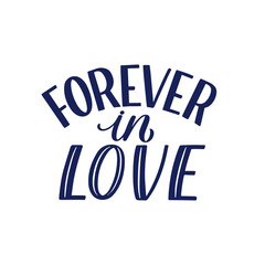 Fototapeta na wymiar Hand lettered quote. The inscription: forever in love.Perfect design for greeting cards, posters, T-shirts, banners, print invitations.