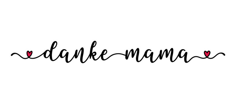 Hand sketched banner with "Danke Mama" quote in German. Translated "Thank you, Mom" Lettering for postcard, invitation, poster, label