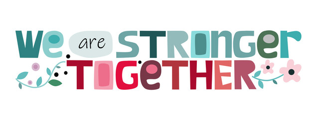 We are strong together  vector art Colourful letters. Confidence building words, phrase for personal growth. t-shirts, posters, self help affirmation inspiring motivating typography. - obrazy, fototapety, plakaty