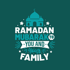 Ramadan mubarak to you and your family- Greeting card for holy month Ramadan Mubarak.