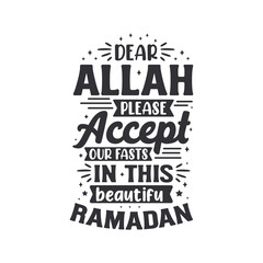 Obraz premium Dear Allah please accept our fasts in this beautiful ramadan- ramadan kareem best typography.