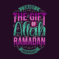 Enjoy the gift of Allah , Ramadan mubarak- holy month ramadan greeting card.