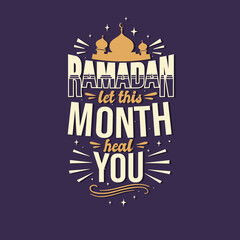 Ramadan let this month heal you- holy month ramadan lettering design.