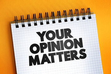 Your Opinion Matters text quote on notepad, concept background.