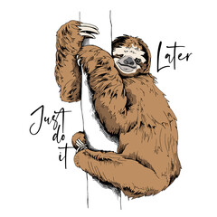 Funny Sloth on a trunk tree. Just do it later - lettering quote. Humor card, t-shirt composition, hand drawn style print. Vector illustration.