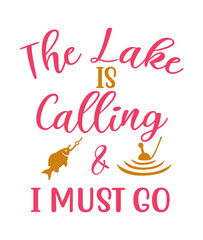 The Lake is Calling and I must Go - Fishing | SVG Cut or Print DIYArt Fish Lake Boat Life Lover Fisherman Camper Cabin Family Bass Outdoors, svg cut file