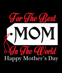 For  The Best Mom In The World happy T-Shirt, Mom Shirt, Happy Mother's Day, Mom Gift, Funny Mom Shirt, Mommy Shirts, Mothers Day Gift, Mama Tee