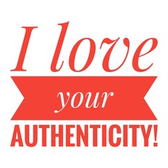 ''I love your authenticity''