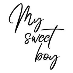 my sweet boy. Vector Quote
