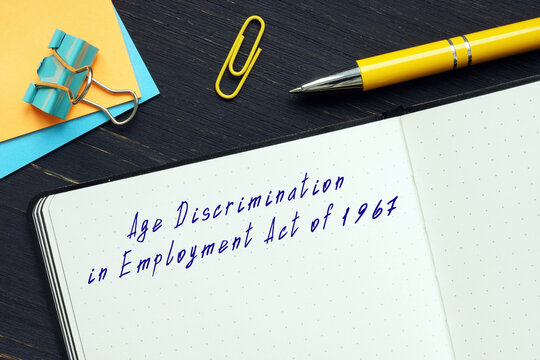  Juridical Concept Meaning Age Discrimination In Employment Act Of 1967 With Sign On The Page.