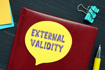 Conceptual photo about EXTERNAL VALIDITY with written phrase.