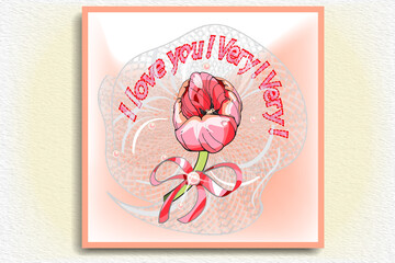 Postcard, sticker, magnet. Square illustration.Pink tulip, bud. Inscription. I love you! Very! Very! To a loved one. A nice gift.Signs of attention and love.Illustration in black outline.
