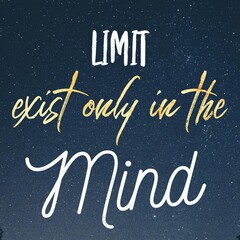 Fototapeta na wymiar Limit exist only in the mind - short Motivational and inspirational quote