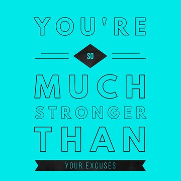 You're much stronger than your excuses - Motivational and inspirational quote