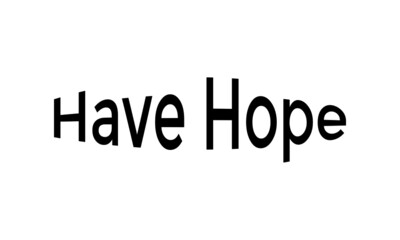 Have Hope, Christian Quote for print or use as poster, card, flyer or T Shirt