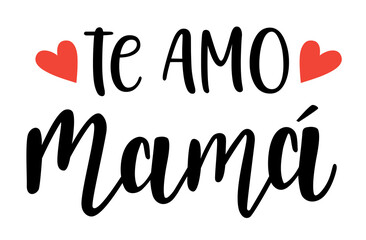 I love you Mom in spanish language handwritten lettering vector. Mothers Day quotes and phrases, elements for cards, banners, posters, mug, scrapbooking.