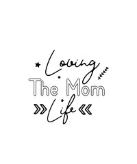loving the mom life svg tshirt desigen