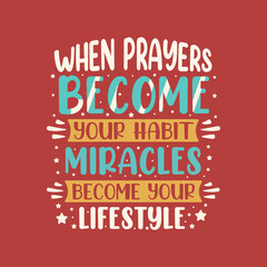When prayers become your habit miracles become your lifestyle- muslim religion inspirational quote lettering.