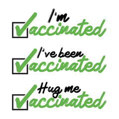 I'm vaccinated, I've been vaccinated, Hug me vaccinated - vector