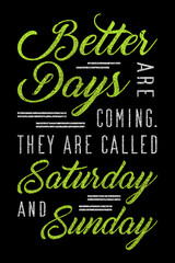 Better days are coming - Saturday and Sunday