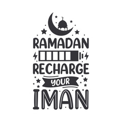 Ramadan recharge your Iman- muslim religion holy month typography.