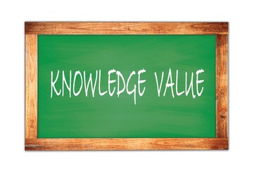 KNOWLEDGE  VALUE text written on green school board.