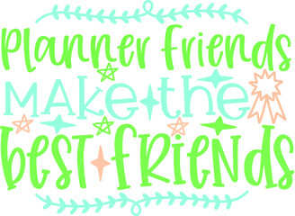 Planner Friend Make The Best Friends