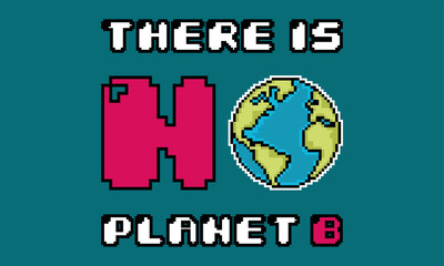 Pixelated earth planet. There is no plan B poster - Vector