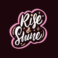 Fototapeta premium Rise and shine. Hand drawn colorful lettering phrase. Motivation text.