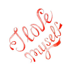 Watercolor illustration lettering I love myself in red. Motivating text to love, appreciate yourself. Isolated over white background. Design for banner, poster, logo, sign, sticker, web, blog.