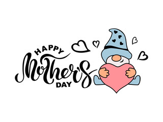Handwritten lettering Happy Mother's Day and cute gnome on white background. Vector illustration.