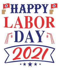 Happy Labor Day 2021 Shirt, Laborer Shirt, Labor Shirt, Laboring, Laboring Gift, Labor Day Gift, svg cut files
