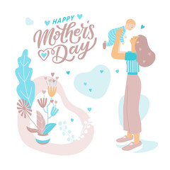 Hand lettering text Happy Mother's Day. Greeting card, poster, banner. Vector Illustration of a mother holding a little baby in her arms. Floral elements, plants