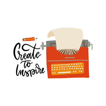Typewriter with lettering quote - Create to inspire. Vintage typewriter vector flat hand drawn illustration isolated on white background.