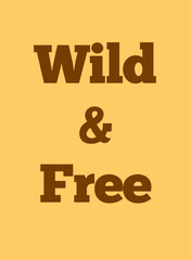 Wild & free typography print