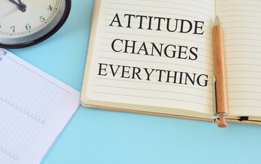 Attitude Changes Everything text writen in Notebook. Concept meaning Personal Outlook Perspective Orientation Behavior.