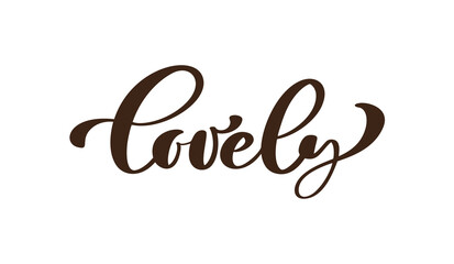 Calligraphy lettering brush text Lovely. Vector Hand Drawn Isolated phrase. Illustration doodle sketch isolated design for greeting card, print
