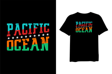 Pacific Ocean, stylish t-shirts, and trendy clothing designs with lettering, and printable, vector illustration designs.