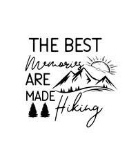 The best memories are made hiking tshirt design