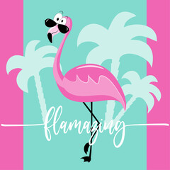 Flamazing - funny slogan with hand drawn flamingo in sunglasses. Good for greeting card, poster, banner, textile print, and other gift design.